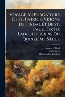 Voyage Au Purgatoire De St. Patrice; Visions De Tindal Et De St. Paul, Textes Languedociens Du Quinzième Siècle (French Edition) 102447335X Book Cover