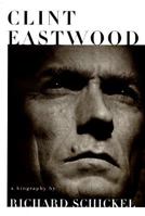 Clint Eastwood: A Biography 0679749918 Book Cover