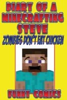 Diary Of A Minecraft ing Steve: Zombies Don't Eat Chicken (unofficial funny minecraft comic) (Minecraft Books Book 1) 1530478820 Book Cover