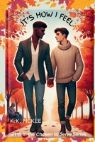 It's How I Feel (Chosen to Serve) B0DW82RR9F Book Cover