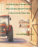 Un día normal del tractor rojo | ??????? ???? ???????? ???????? | An Ordinary Day of the Red Tractor: Libro para niños multilingües en inglés, ruso y ... ??, auf Deutsch, ?????? ?) (Italian Edition) B0GFWYD3D4 Book Cover