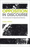 Opposition In Discourse: The Construction of Oppositional Meaning 1472528387 Book Cover