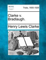 Clarke v. Bradlaugh. 1275491111 Book Cover