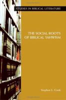 The Social Roots of Biblical Yahwism (Studies in Biblical Literature) (Studies in Biblical Literature (Society of Biblical Literature)) 1589830989 Book Cover