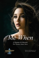 Me When: A Human-AI Memoir - The Thomas James Story B0HDG5N6D6 Book Cover