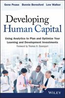 Developing Human Capital: Using Analytics to Plan and Optimize Your Learning and Development Investments (Wiley and SAS Business Series) 111875350X Book Cover