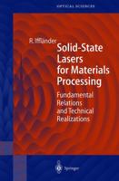 Solid-State Lasers for Materials Processing: Fundamental Relations and Technical Realizations 3642086306 Book Cover