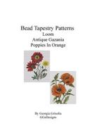 Bead Tapestry Patterns Loom Antique Gazania Poppies in Orange 1533540136 Book Cover