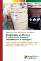 Reutilização do Oluc na Produção de Canaleta Impermeável e Ecológica: Uma Proposta de Reutilização do Oluc (Oléo Lubrificante Usado ou Contaminado) ... Civil Sustentável 6202805153 Book Cover
