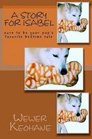 A Story for Isabel: sure to be your pup's favorite bedtime tale 1449580319 Book Cover