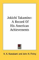 Jokichi Takamine, A Record of His American Achievements 1432558412 Book Cover