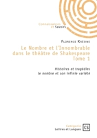 Le Nombre et l'Innombrable dans le théâtre de Shakespeare - Tome 1: Histoires et tragedies: le nombre et son infinie variété (French Edition) 2342388381 Book Cover