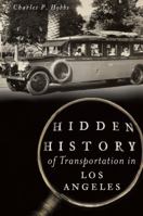 Hidden History of Transportation in Los Angeles 1626196710 Book Cover