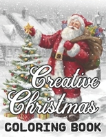 Creative Christmas Coloring Book: 50 Beautiful grayscale images of Winter Christmas holiday scenes, Santa, reindeer, elves, tree lights (Life Holiday B08KSK75RS Book Cover