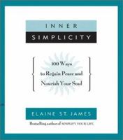 Inner Simplicity: 100 Ways to Regain Peace and Nourish Your Soul 078688097X Book Cover