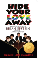 Hide Your Love Away: An Intimate Story of Brian Epstein as told by Larry Stanton 1634244133 Book Cover