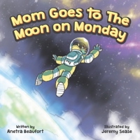 Mom Goes to The Moon on Monday 1639725784 Book Cover
