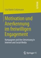 Motivation Und Anerkennung Im Freiwilligen Engagement: Kampagnen Und Ihre Umsetzung in Internet Und Social Media 365801752X Book Cover