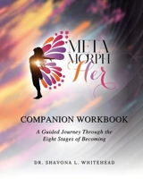 MetamorphHER Companion Workbook: A Guided Journey Through the Eight Stages of Becoming B0HH9TJT3Z Book Cover