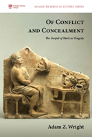Of Conflict and Concealment: The Gospel of Mark as Tragedy 172525722X Book Cover