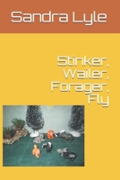 Stinker, Wailer, Forager, Fly B08VWY9Z71 Book Cover