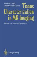 Tissue Characterization in MR Imaging: Clinical and Technical Approaches 364274995X Book Cover