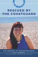 Rescued By The Coastguard: A Journey of Bouncing Back 099567860X Book Cover