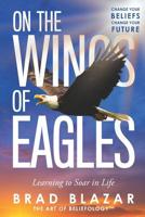 On the Wings of Eagles: Learning to Soar in Life 1096005492 Book Cover