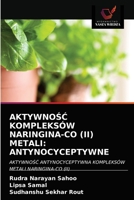 AKTYWNOŚĆ KOMPLEKSÓW NARINGINA-CO (II) METALI: ANTYNOCYCEPTYWNE: AKTYWNOŚĆ ANTYNOCYCEPTYWNA KOMPLEKSÓW METALI NARINGINA-CO (II) 6203331333 Book Cover