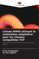 Liaison MIMO utilisant la modulation adaptative pour les réseaux compatibles TCP (French Edition) 6630228847 Book Cover