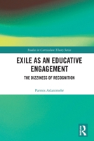 Exile as an Educative Engagement: The Dizziness of Recognition (Studies in Curriculum Theory Series) 1041002270 Book Cover