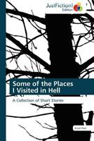 Some of the Places I Visited in Hell 3845446188 Book Cover