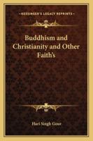 Buddhism and Christianity and Other Faith's 1425472753 Book Cover