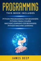 Programming: 4 Books in 1: Python Programming & Crash Course, Machine Learning for Beginners, Python Machine Learning B084DHDP24 Book Cover