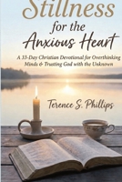 Stillness for the Anxious Heart A 33-Day Christian Devotional for Overthinking Minds, Fearful Souls, and Trusting God with the Unknown B0GQQ785QP Book Cover