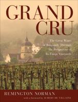 Grand Cru: The Great Wines of Burgundy Through the Perspective of Its Finest Vineyards 1402785488 Book Cover