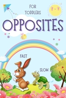 Opposites for Toddlers: Early Learning Antonyms Word Book with Colorful Images for Smart Kids and Preschoolers 180396720X Book Cover
