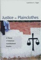 Justice in Plainclothes: A Theory of American Constitutional Practice 0300101309 Book Cover