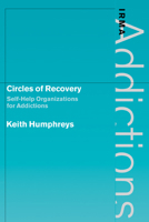 Circles of Recovery: Self-Help Organizations for Addictions 0521176379 Book Cover