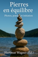 Pierres en équilibre: Photos, poésie et initiation (French Edition) B0FJ68R91N Book Cover