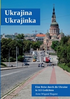 Ukrajina, Ukrajinka: Eine Reise durch die Ukraine in 113 Gedichten 375578288X Book Cover