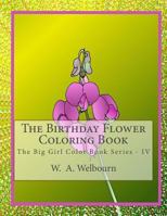 The Birthday Flower Coloring Book: The Big Girl Color Book IV 1986098745 Book Cover
