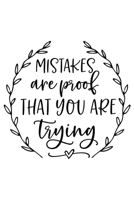 Mistakes Are Proof That You Are Trying: Lined Blank Notebook Journal With Funny Sassy Sayings, Great Gifts For Coworkers, Employees, Women, And Family 1674039948 Book Cover