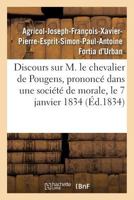 Discours sur M. le chevalier de Pougens, prononcé dans une société de morale, le 7 janvier 1834 2019257459 Book Cover