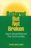 Battered But Not Broken: Help for Abused Wives 0817012419 Book Cover