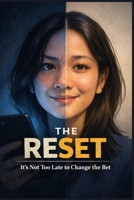The Reset: It's Not Too Late to Change the Bet | A Guide to Overcoming Online Gambling Addiction and Reclaiming Your Life B0GNZ1D3HP Book Cover