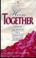 Heirs Together Solving the Mystery of a Satisfying Marriage 1573990132 Book Cover