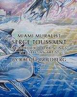 MIAMI MURALIST Serge Toussaint 1439270090 Book Cover