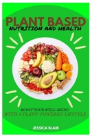 Plant Based Nutrition and Health: Boost Your Well-Being with a Plant-Powered Lifstyle B0CFDB36GN Book Cover