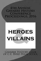 4th Annual Gayarre History Conference Proceedings, 2016: Heroes & Villain 153316536X Book Cover